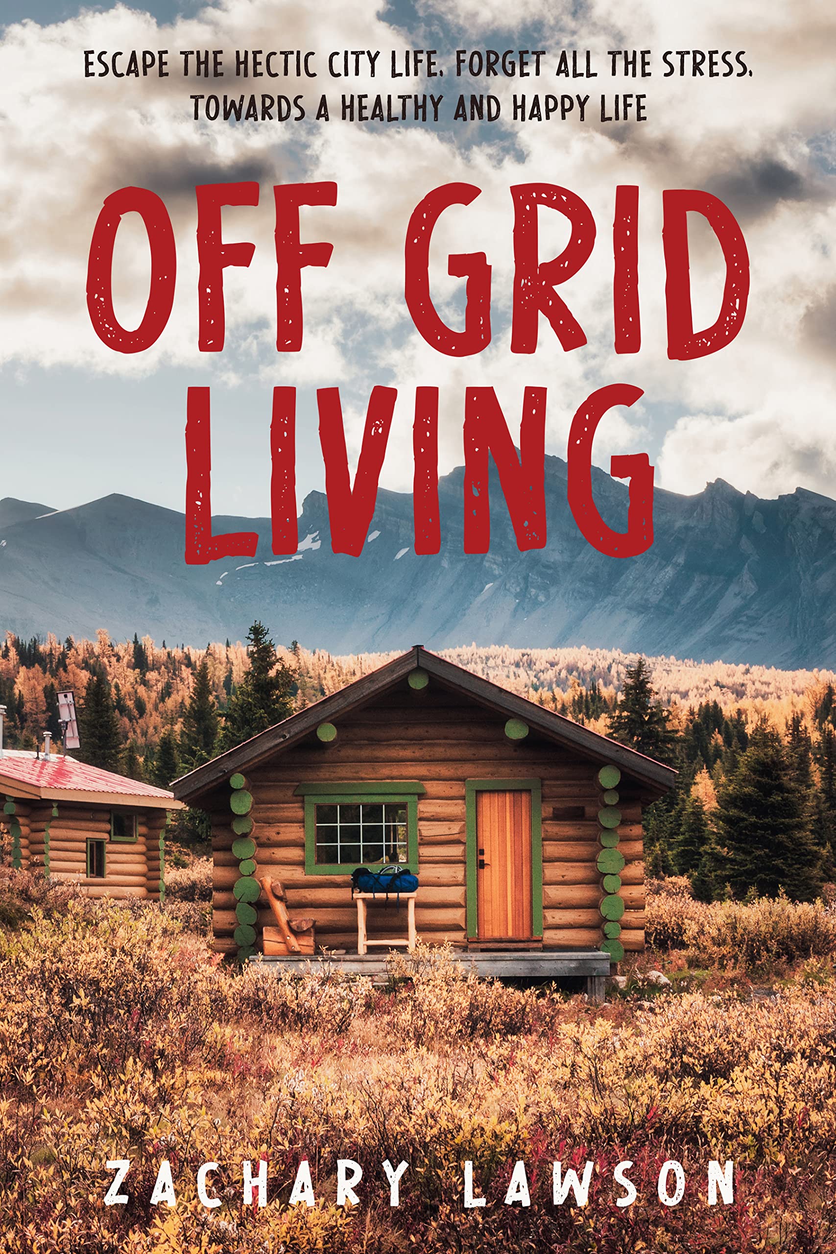 A Comprehensive Guide to Living Off-Grid Escaping Society